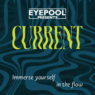 EYEPOOL Presents CURRENT, by Conestoga College